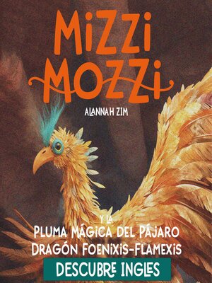 cover image of Mizzi Mozzi y La Pluma Mágica del Pájaro Dragón Foenixis-Flamexis